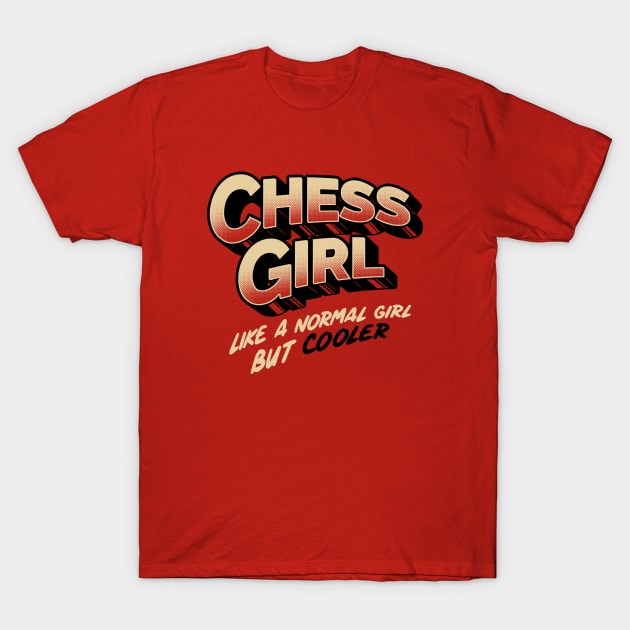 Chess Girl. Like a normal girl but cooler T-Shirt by Tobe_Fonseca